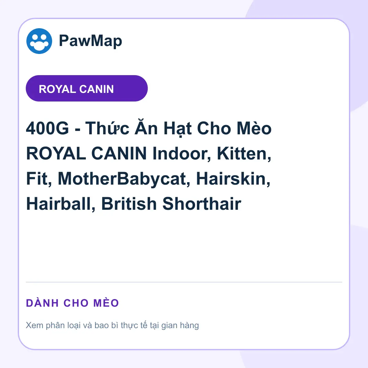 Ảnh sản phẩm 400G - Thức Ăn Hạt Cho Mèo ROYAL CANIN Indoor, Kitten, Fit, MotherBabycat, Hairskin, Hairball, British Shorthair